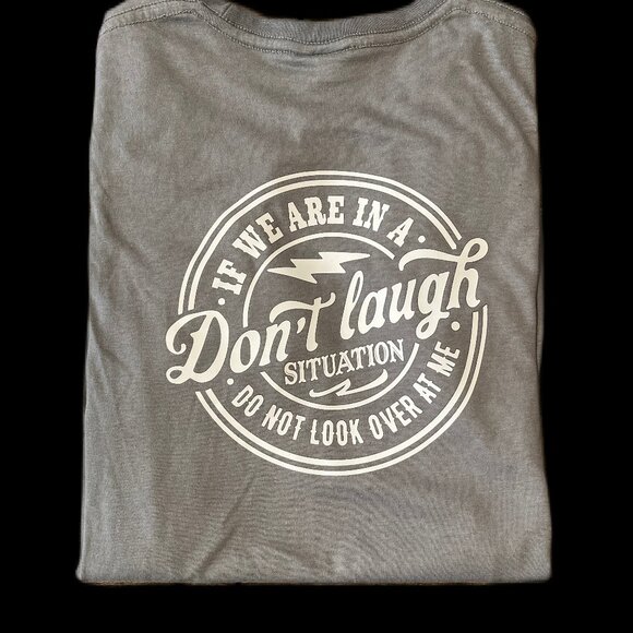 Don't laugh situation tshirt - Picture 1 of 1